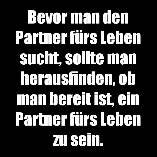 Bevor man den Partner fürs Leben...