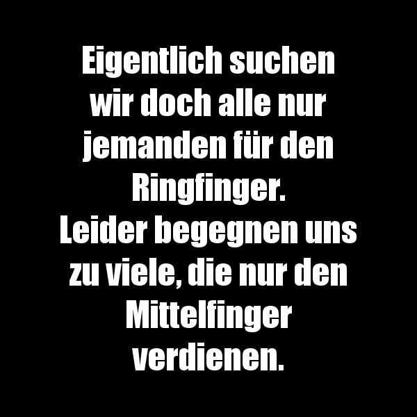 Eigentlich suchen wir doch alle nur jemanden für den Ringfinger...